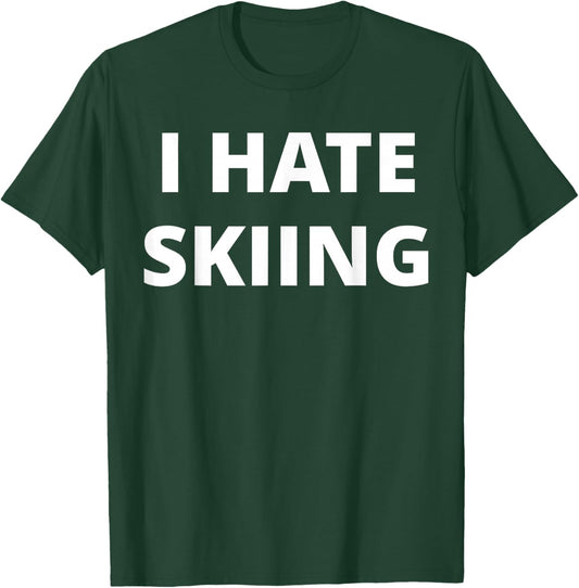 I Hate Skiing T-Shirt - T-Shirt | Forest