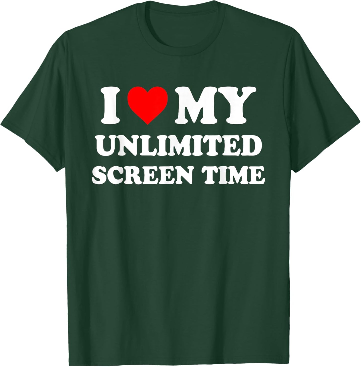 I Love My Unlimited Screen Time Quote T-Shirt - T-Shirt | Forest