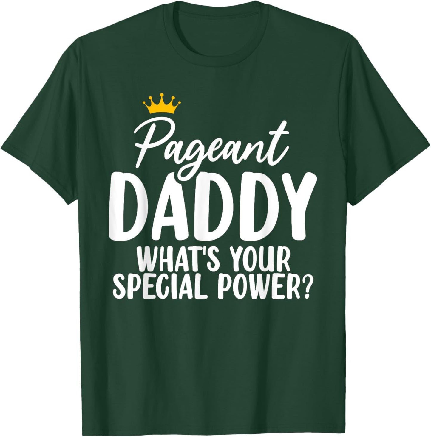 Pageant Daddy Glitz Glam Beauty Contest Dad Appreciation T-Shirt - T-Shirt | Forest