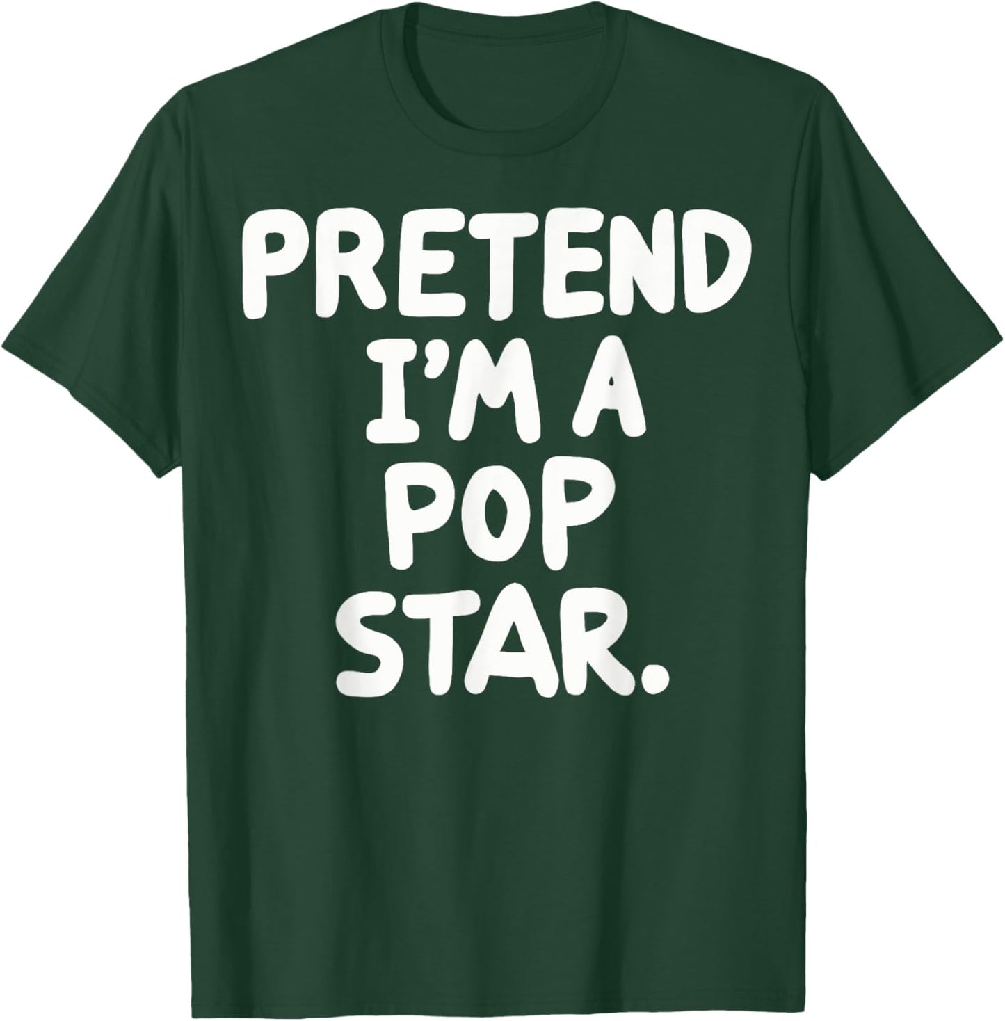 Pretend I'm A Pop Star T-Shirt - T-Shirt | Forest