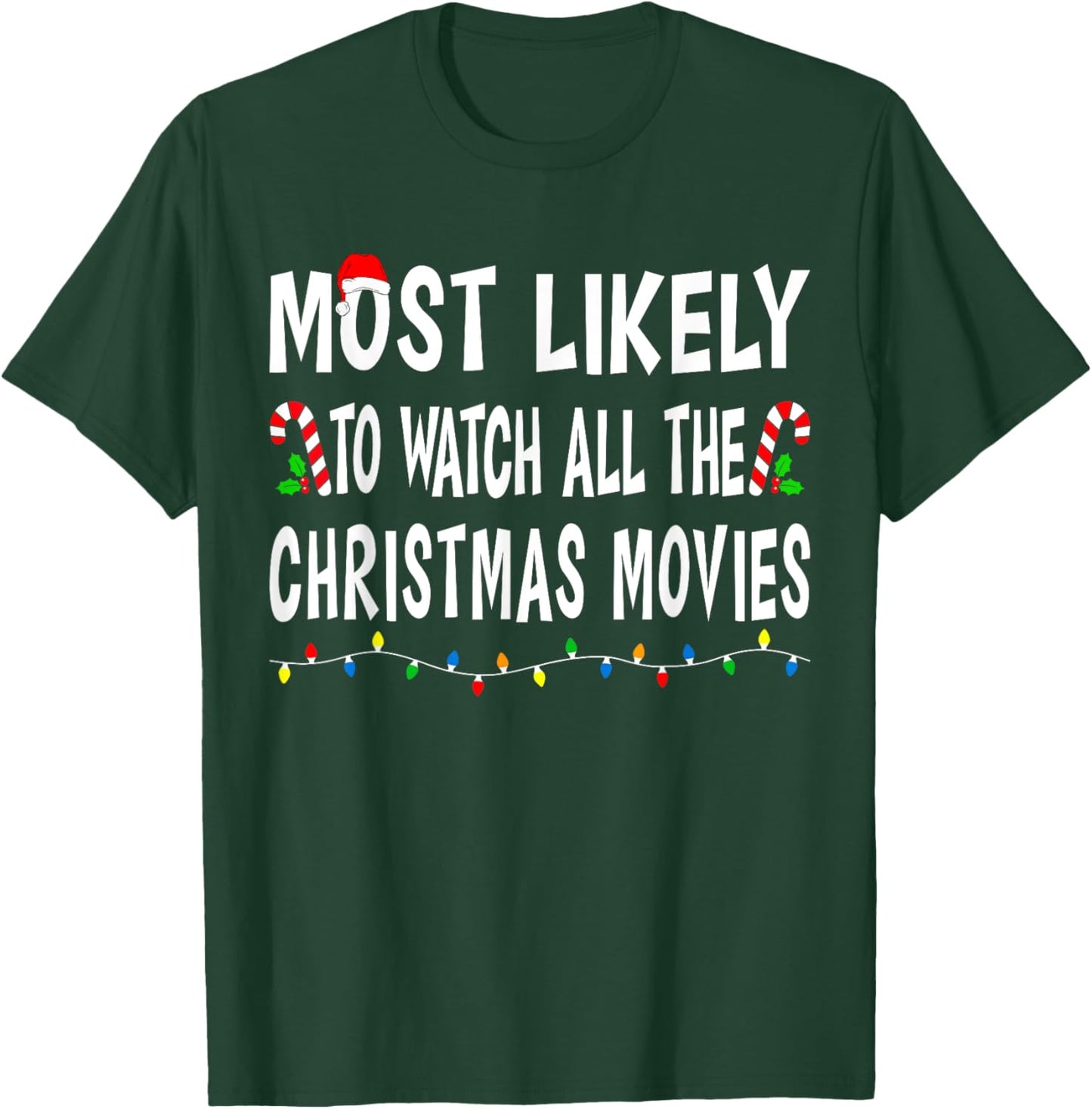 Most Likely To Watch All Christmas Movies Family Xmas Funny T-Shirt - T-Shirt | Forest