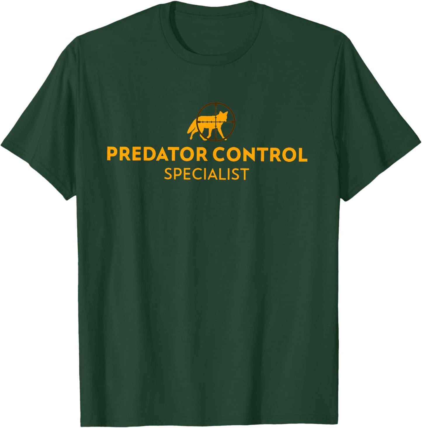 Predator Control Specialist - Coyote - Fox - Hunting T-Shirt - T-Shirt | Forest