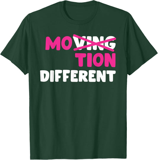 Moving Motion Different Funny Apparel T-Shirt - T-Shirt | Forest