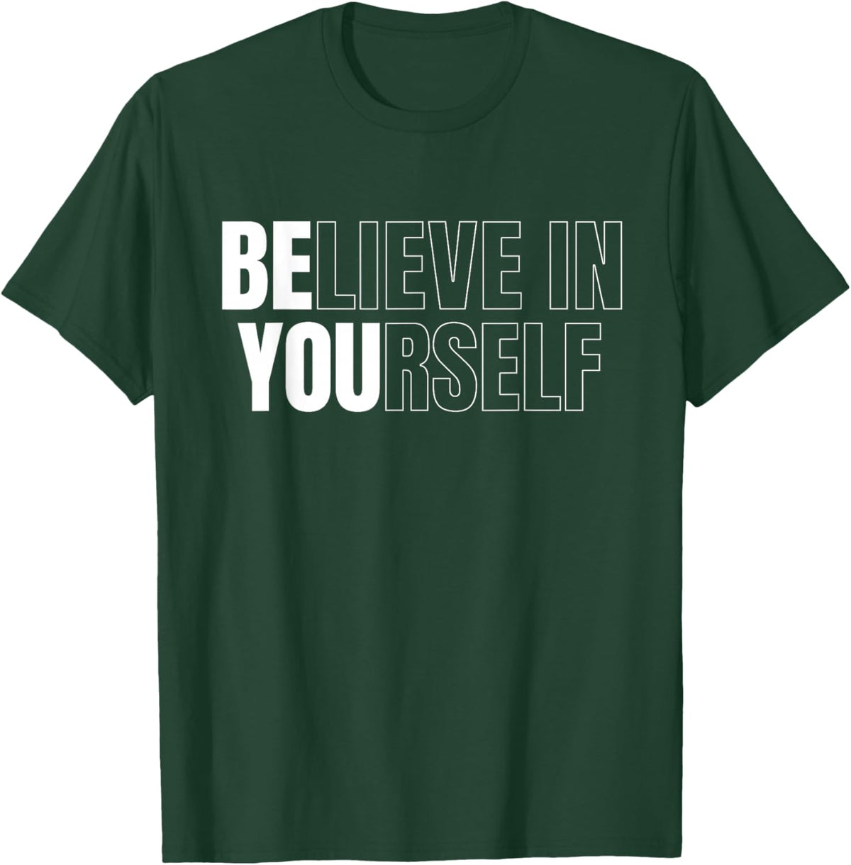 Be You Believe In Yourself Motivational Quote Inspiration T-Shirt - T-Shirt | Forest