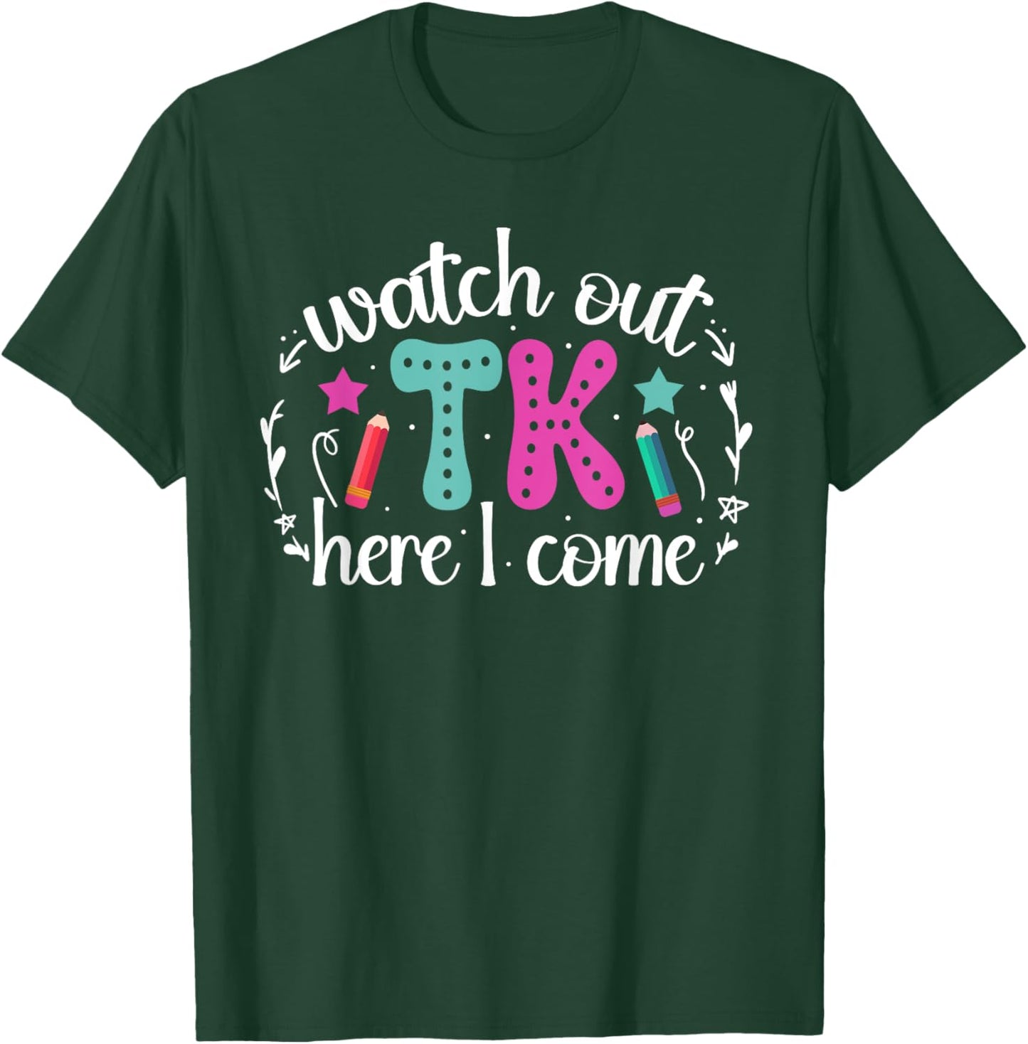 TK Here I Come TK Student Transitional Kindergarten Teacher T-Shirt - T-Shirt | Forest