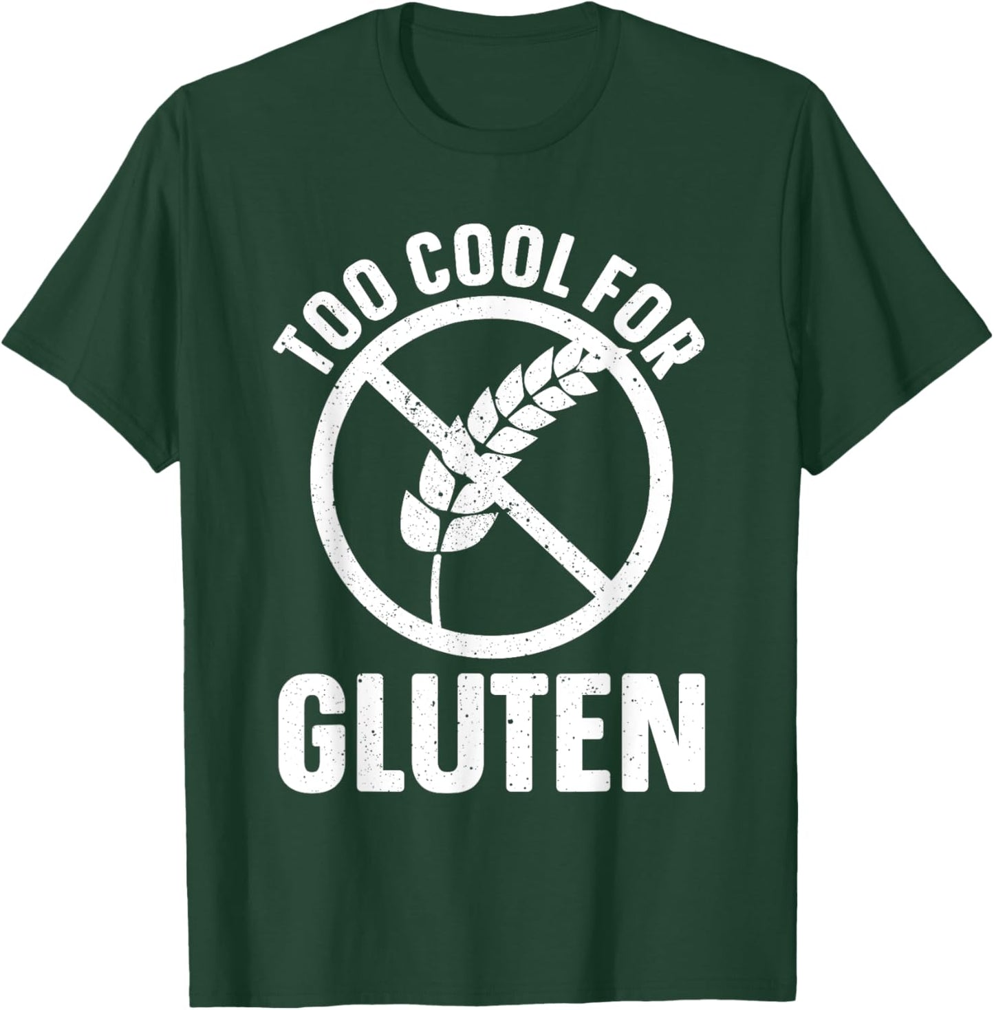 Funny Too Cool For Gluten Design Women Gluten Free T-Shirt - T-Shirt | Forest
