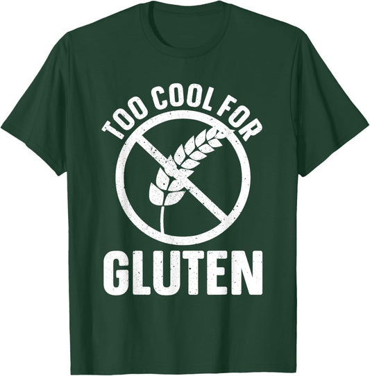 Funny Too Cool For Gluten Design Women Gluten Free T-Shirt - T-Shirt | Forest