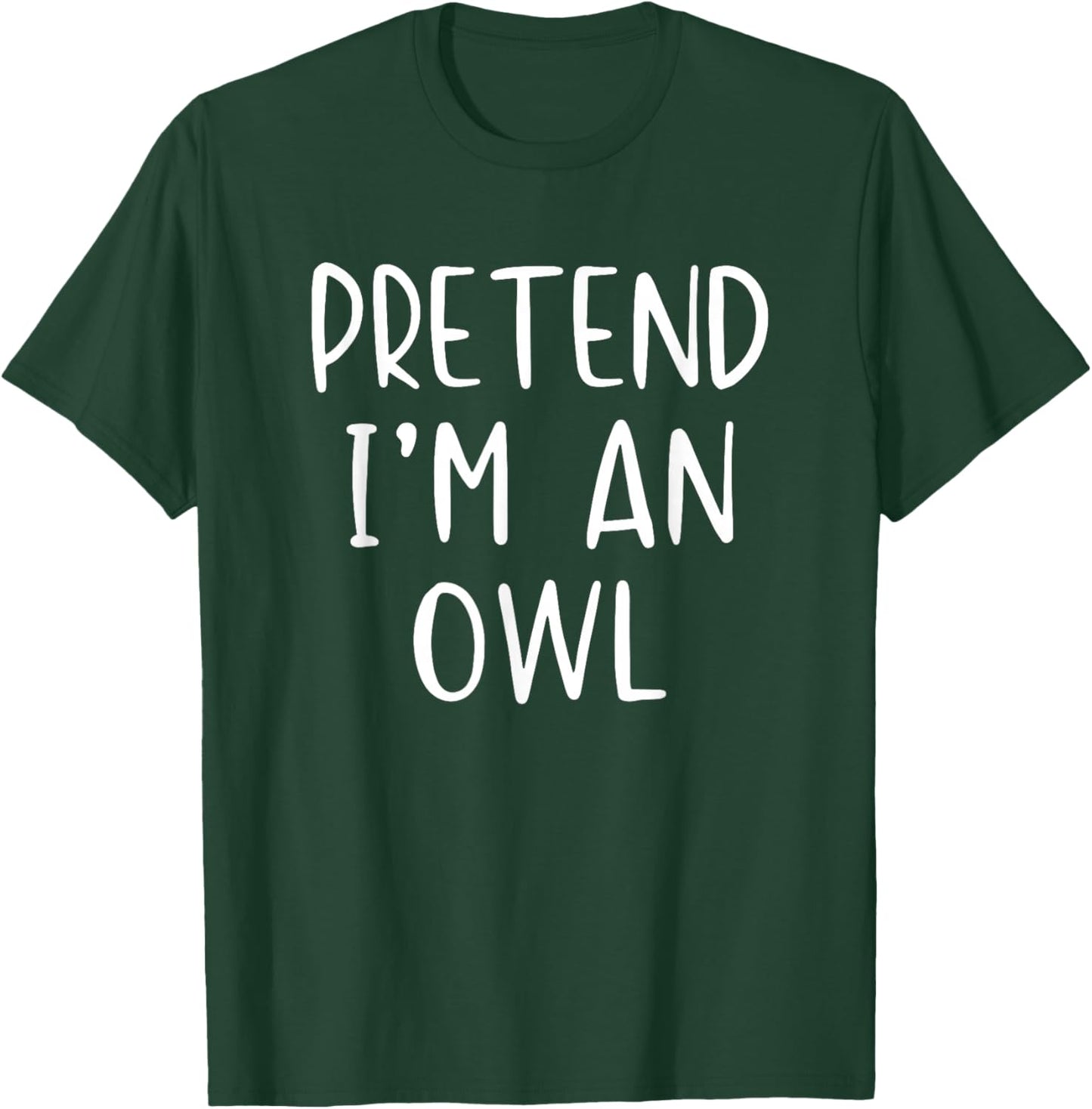 Pretend I'm Owl Costume Halloween Funny Simple Adult Kid T-Shirt - T-Shirt | Forest
