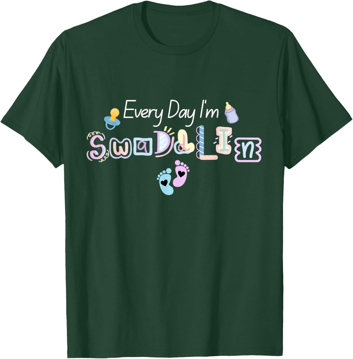Everyday I'm Swaddling NICU Nurse Baby Mother and Mom Gifts T-Shirt - T-Shirt | Forest