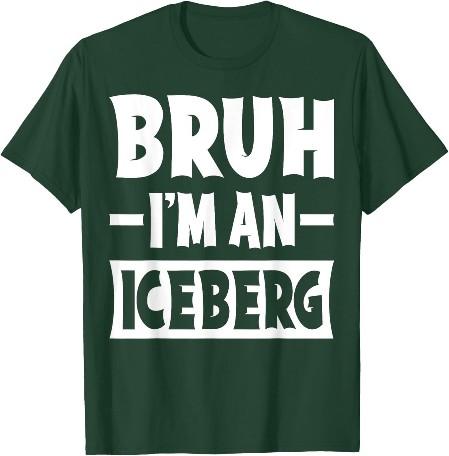 Bruh I'm An Iceberg Funny Lazy Halloween Costume Party T-Shirt - T-Shirt | Forest