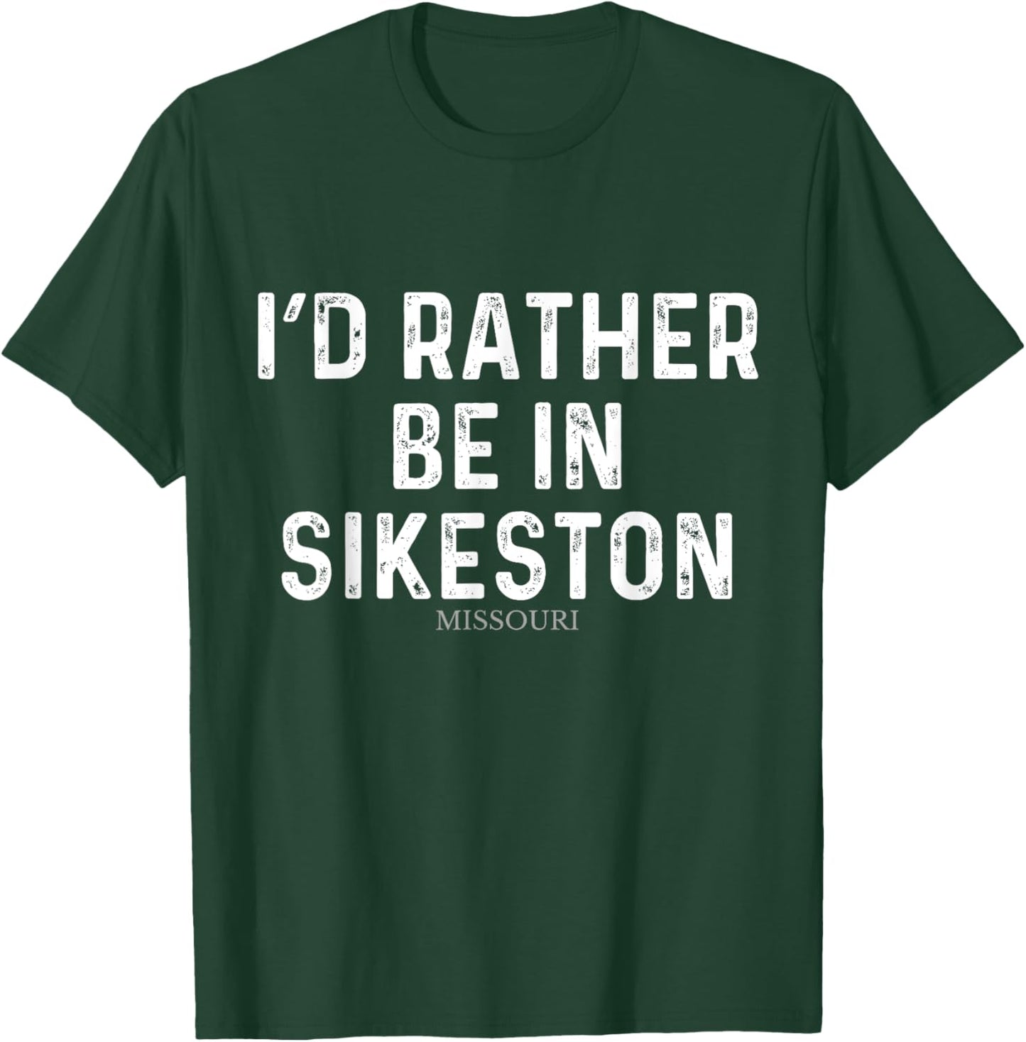 I'd Rather Be In Sikeston - US State Missouri T-Shirt - T-Shirt | Forest