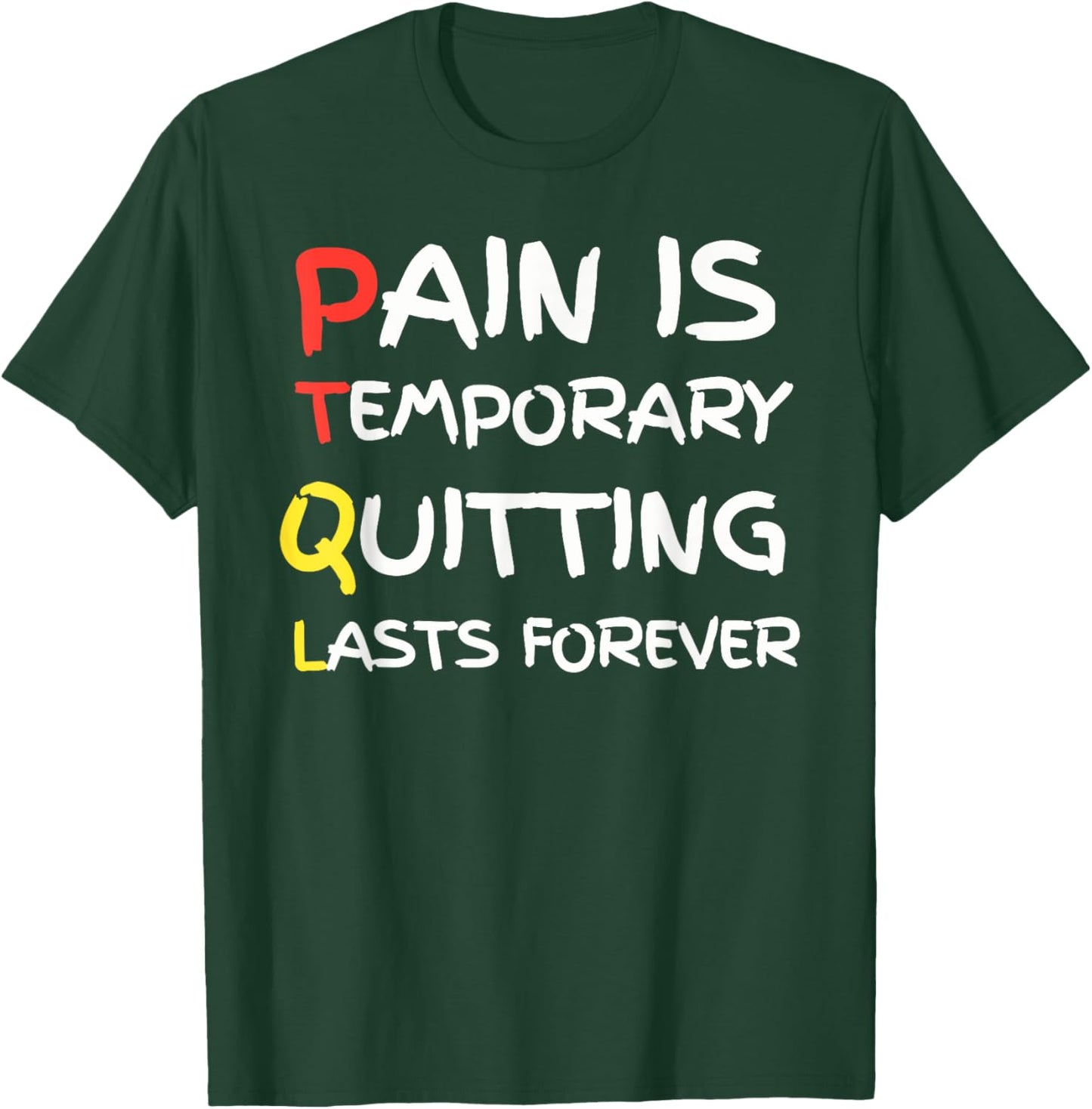 Pain Is Temporary Quitting Lasts Forever funny design T-Shirt - T-Shirt | Forest