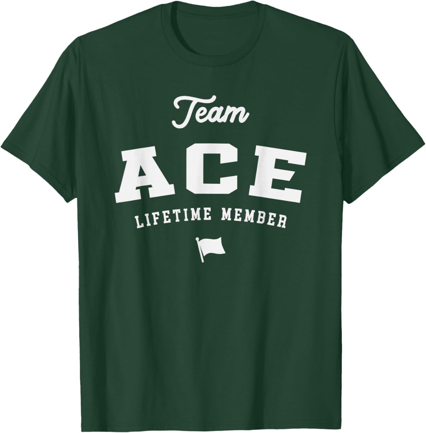 Team Ace Lifetime Member Funny Name Ace T-Shirt - T-Shirt | Forest