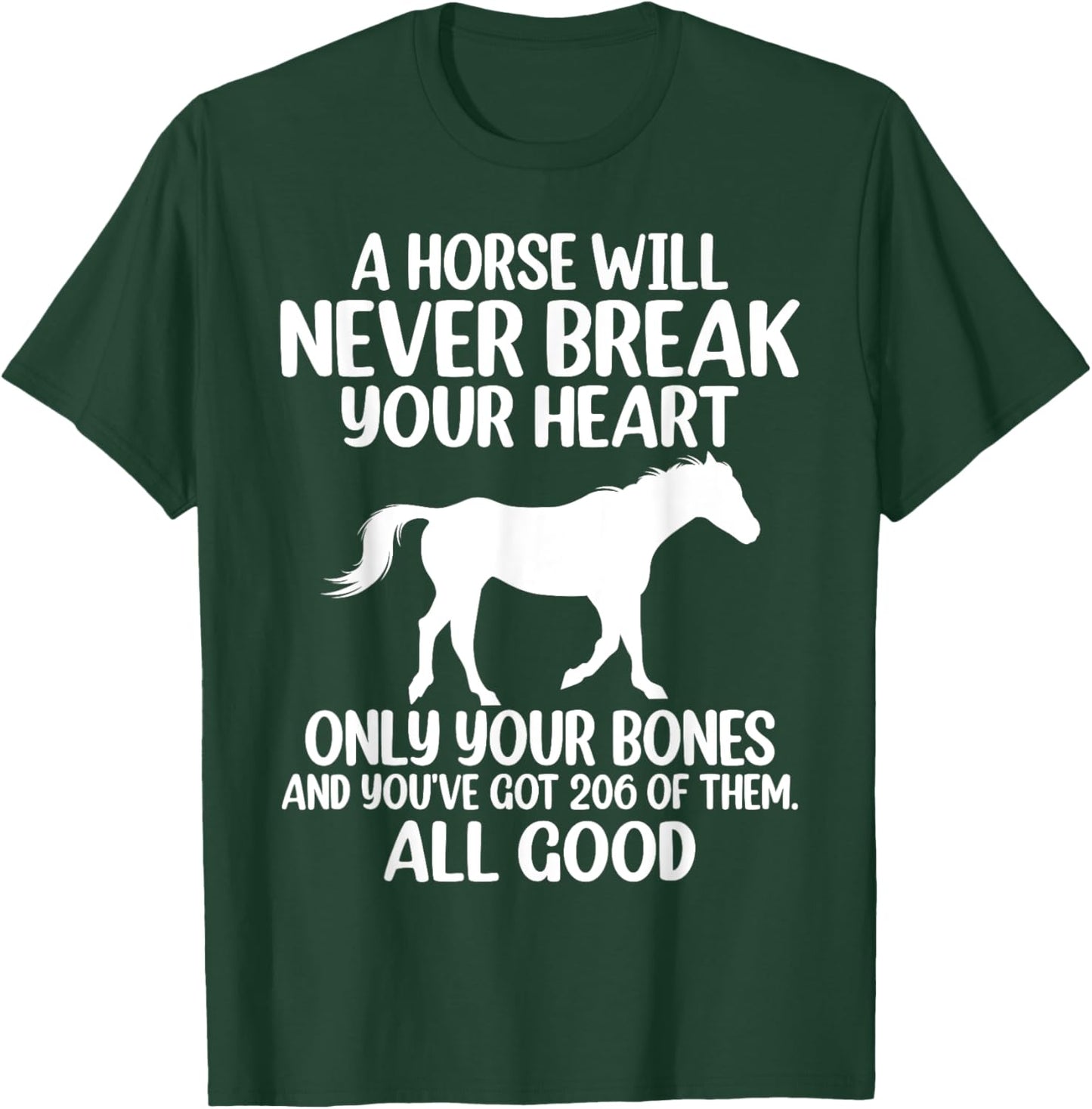 A Horse Will Never Break Your Heart Funny Novelty T-Shirt - T-Shirt | Forest