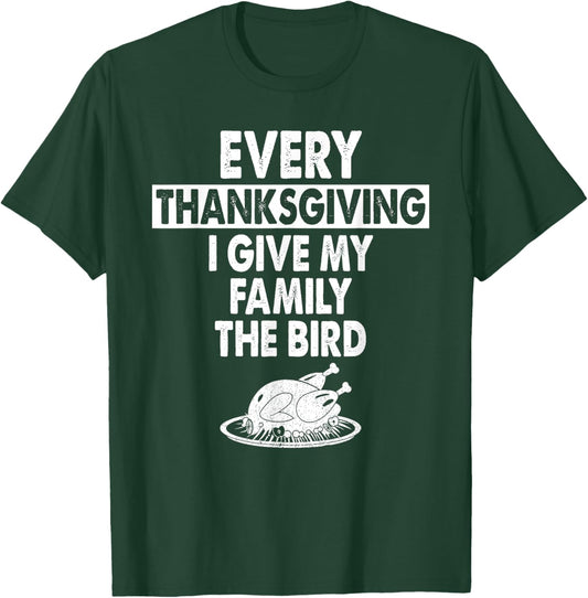 Thanksgiving Store Every Thanksgiving I Give My Family The Bird Family Turkey - -Adults, Black, Small, Short Sleeve, , Humorous, Thanksgiving, Fall T-Shirt - T-Shirt | Forest