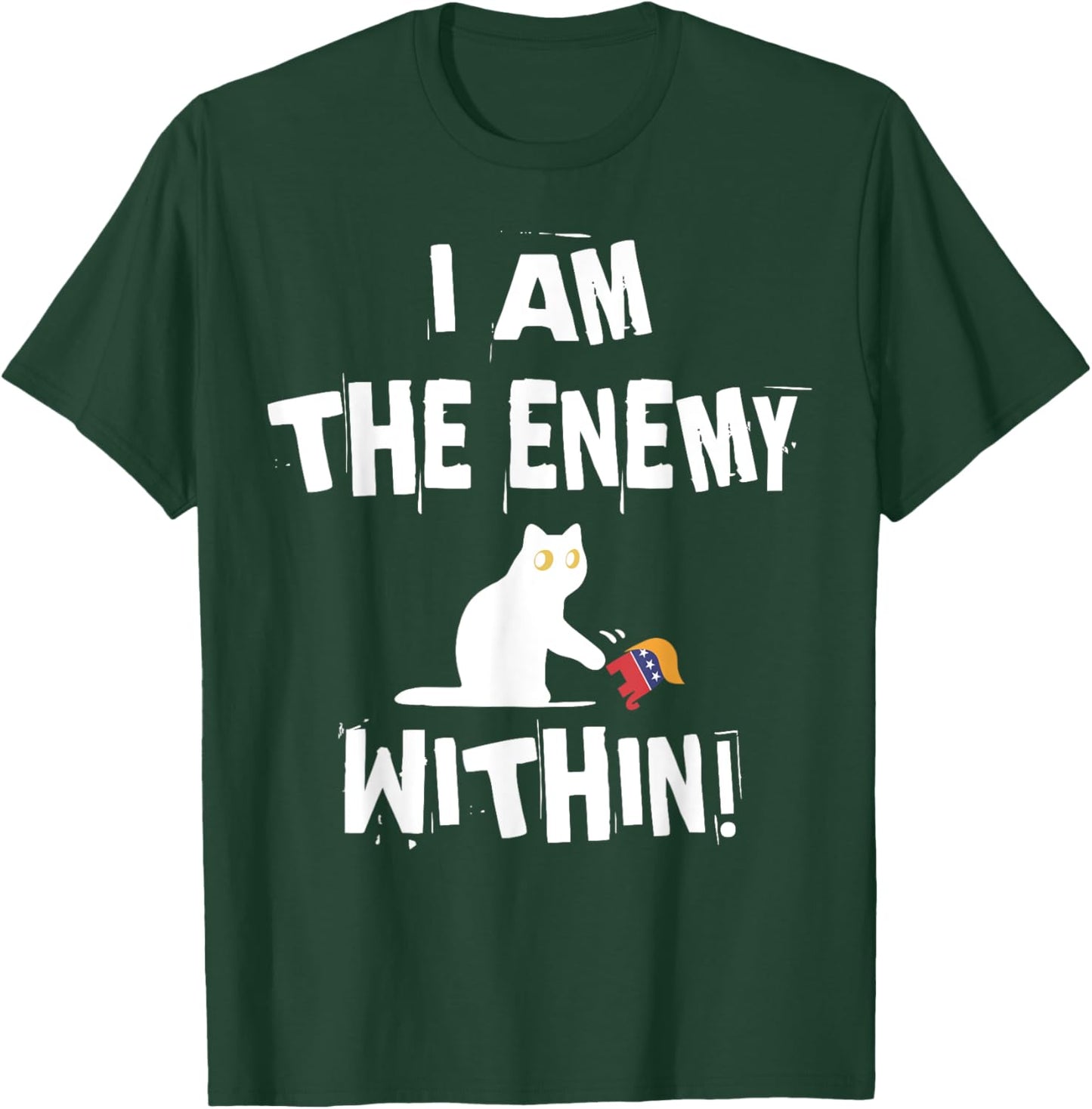 I'm The Enemy Within Funny Cat Republican Men Women T-Shirt - T-Shirt | Forest