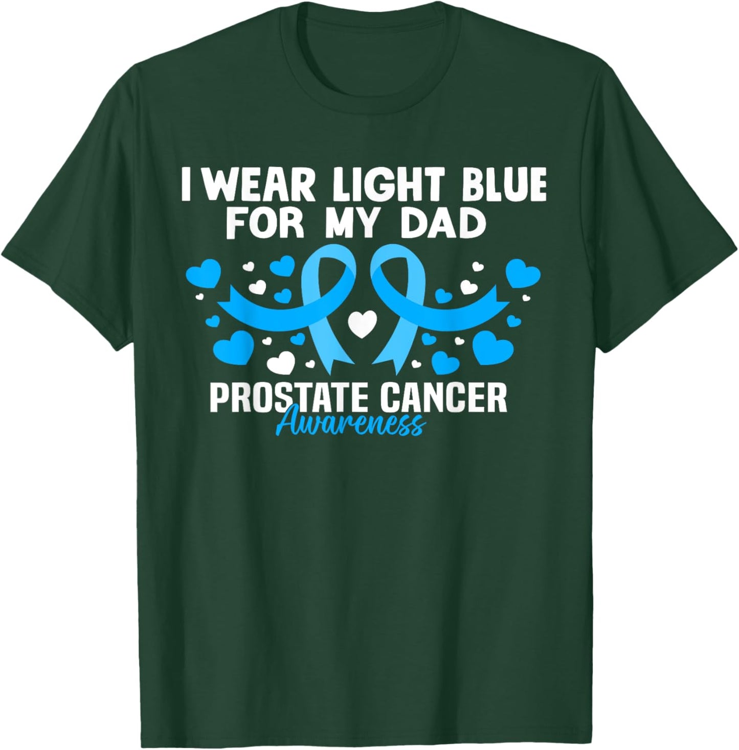 I wear Light Blue For My Dad Prostate cancer awareness T-Shirt - T-Shirt | Forest