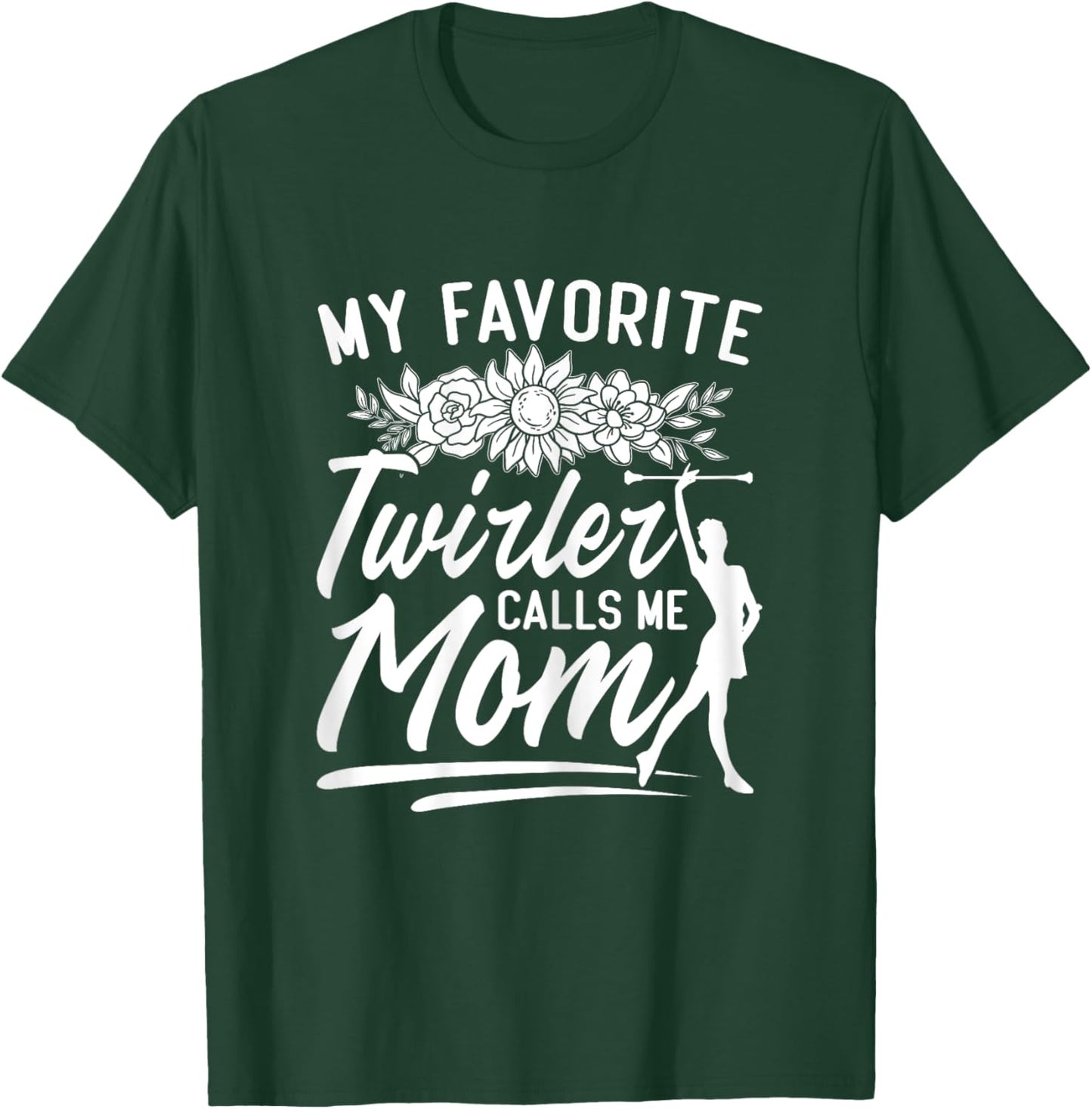 Baton Twirler Mom Majorette My Favorite Twirler Calls Me Mom T-Shirt - T-Shirt | Forest