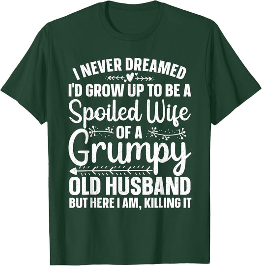 Funny Spoiled Wife Art Girls Grumpy Old Husband T-Shirt - T-Shirt | Forest