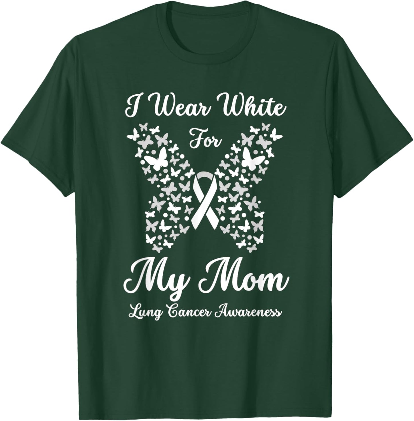I Wear White For Mom Lung Cancer Awareness Butterfly Ribbon T-Shirt - T-Shirt | Forest
