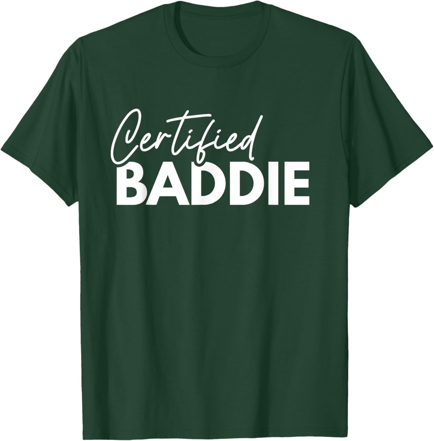 Certified Baddies Funny Bad Girl Cute Sassy Baddie T-Shirt - T-Shirt | Forest