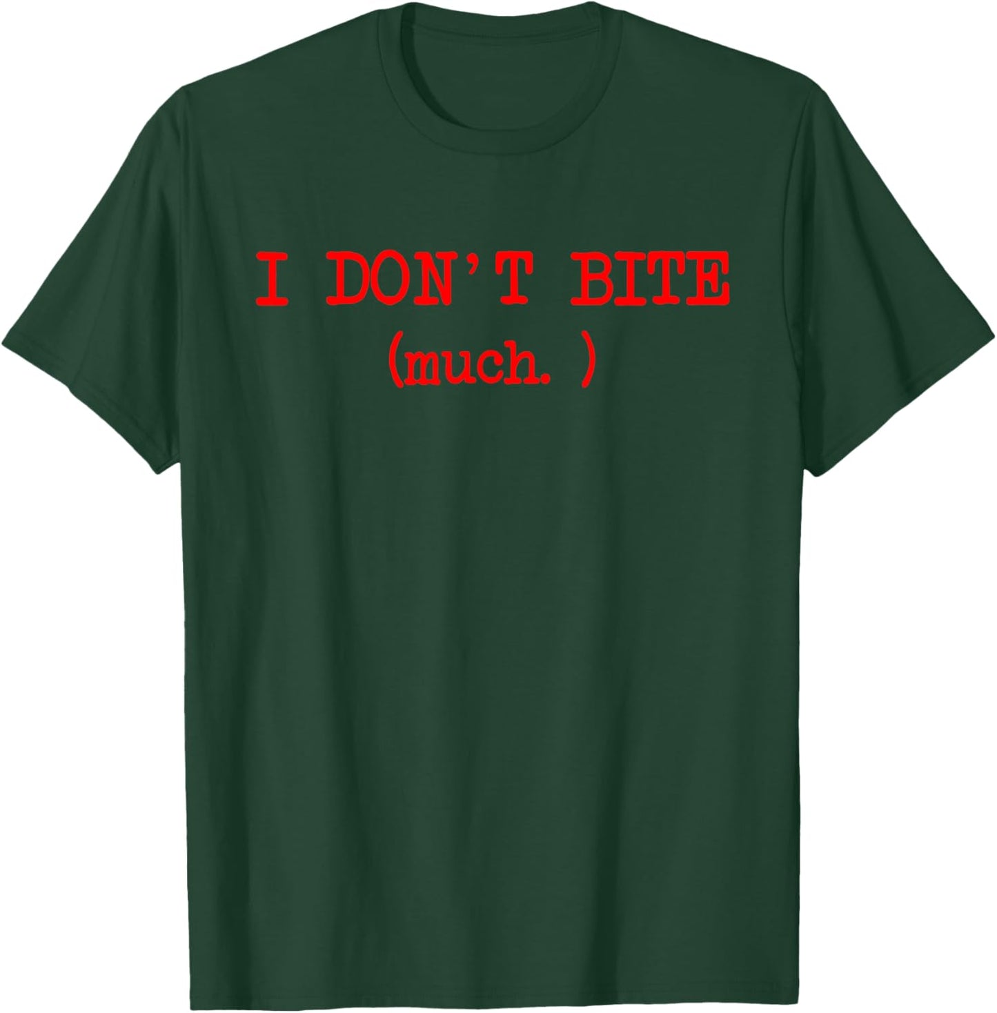 I Don't Bite Much Funny Meme T-Shirt - T-Shirt | Forest