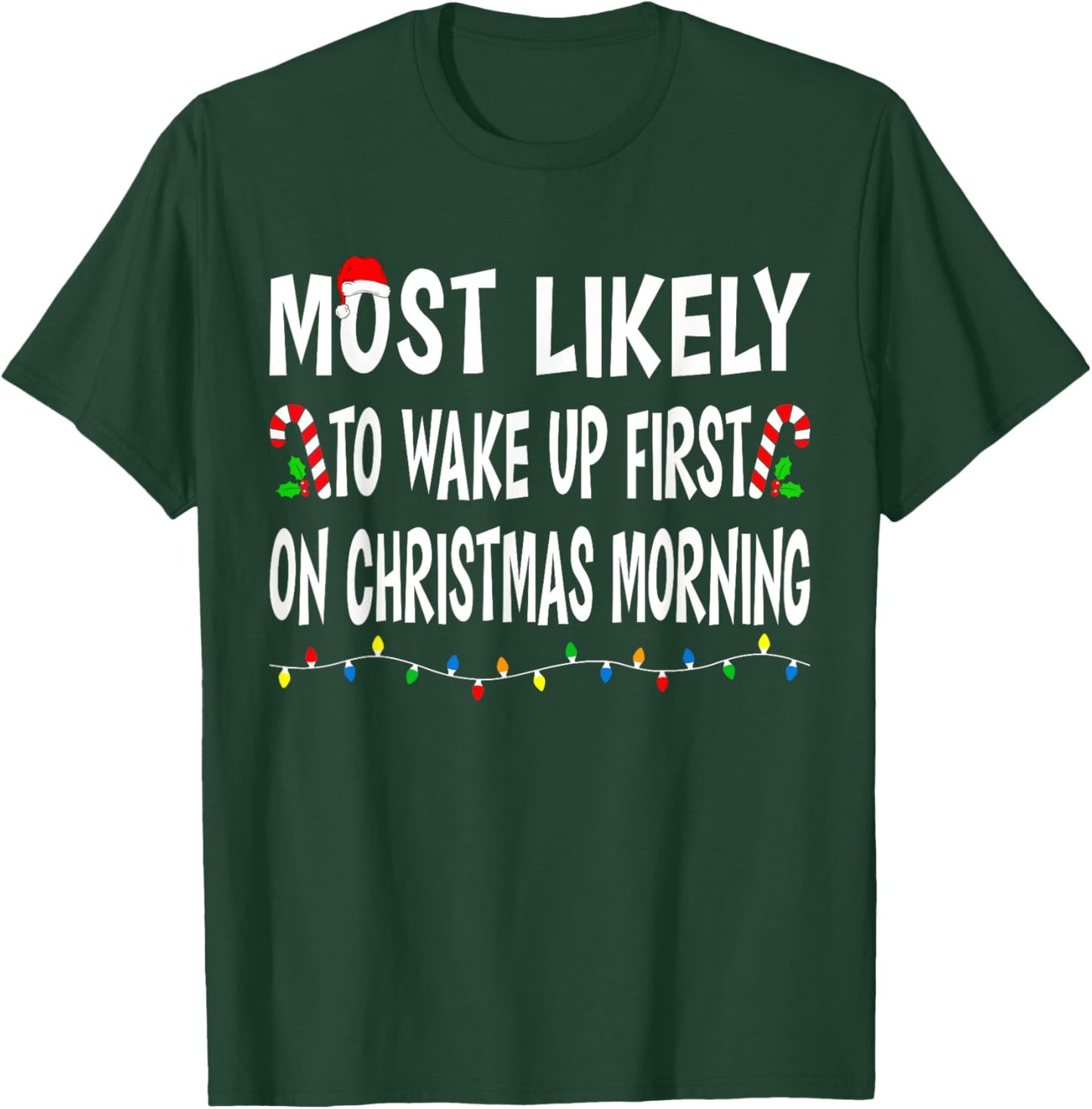 Most Likely To Wake Up First On Christmas Family Funny Xmas T-Shirt - T-Shirt | Forest