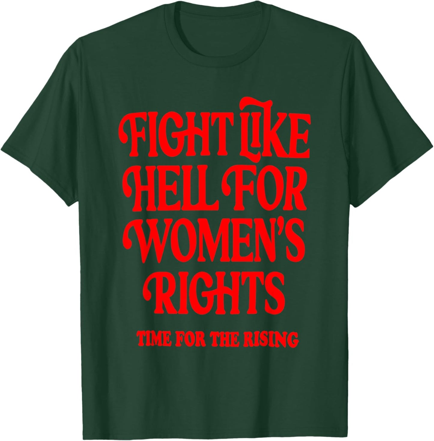 Fight Like Hell 's Right Time For The Rising T-Shirt - T-Shirt | Forest