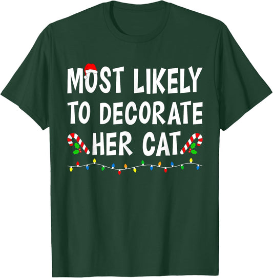 Most Likely To Decorate Her Cat Xmas Funny Family Christmas Women Kids T-Shirt - T-Shirt | Forest