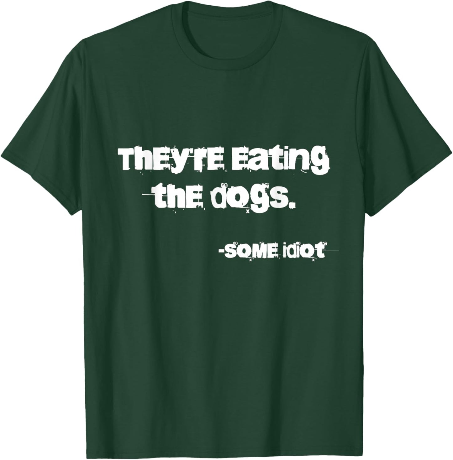 They're Eating The Dogs - -Adults - Dog Lovers, Casual, , Outdoor Enthusiasts - Black - Small - Classic Fit - Short Sleeve - Cotton, Polyester, Possibly Other Materials T-Shirt - T-Shirt | Forest