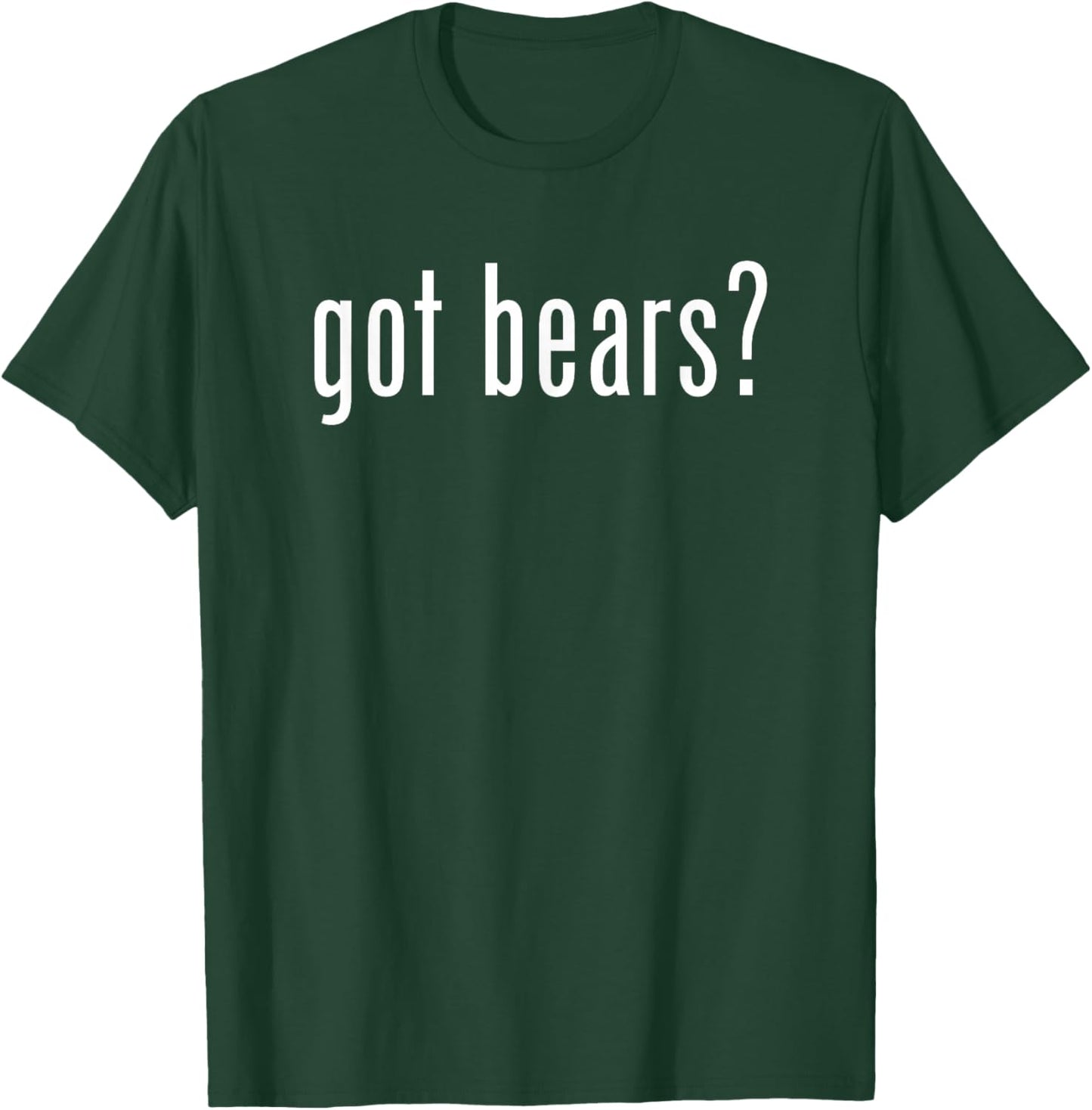 Funny Got Bears Retro Classic Novelty Gag Fun T-Shirt - T-Shirt | Forest