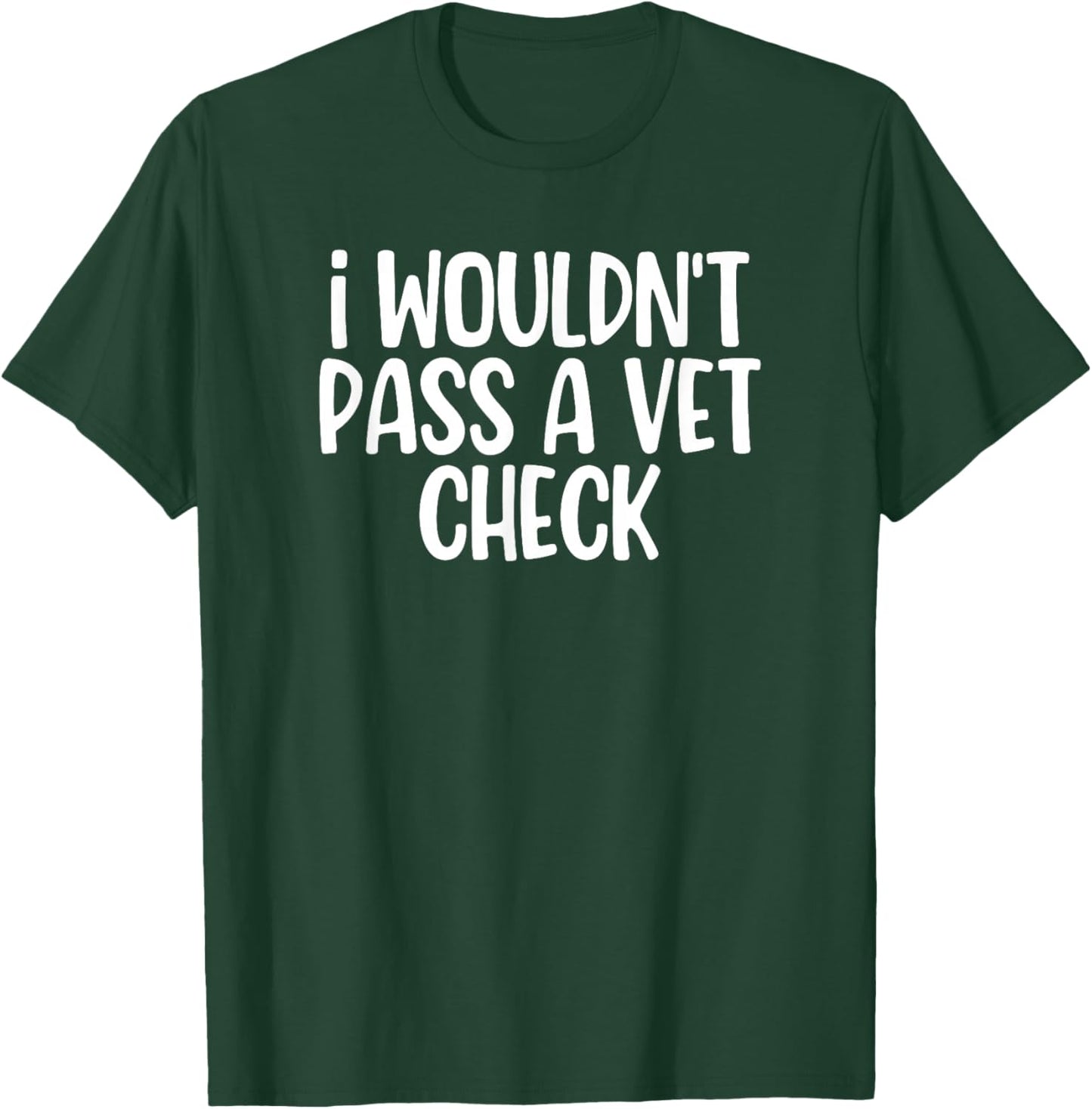 I Wouldn't Pass A Vet Check Retro Vintage T-Shirt - T-Shirt | Forest