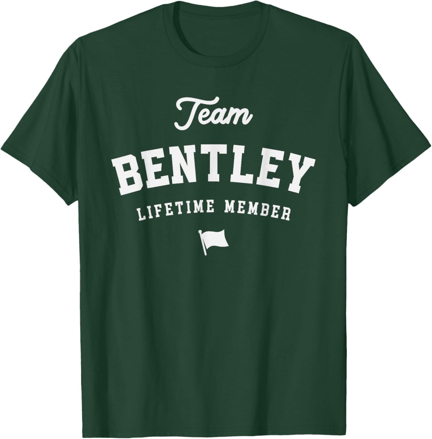 Team Bentley Lifetime Member Funny Name Bentley T-Shirt - T-Shirt | Forest