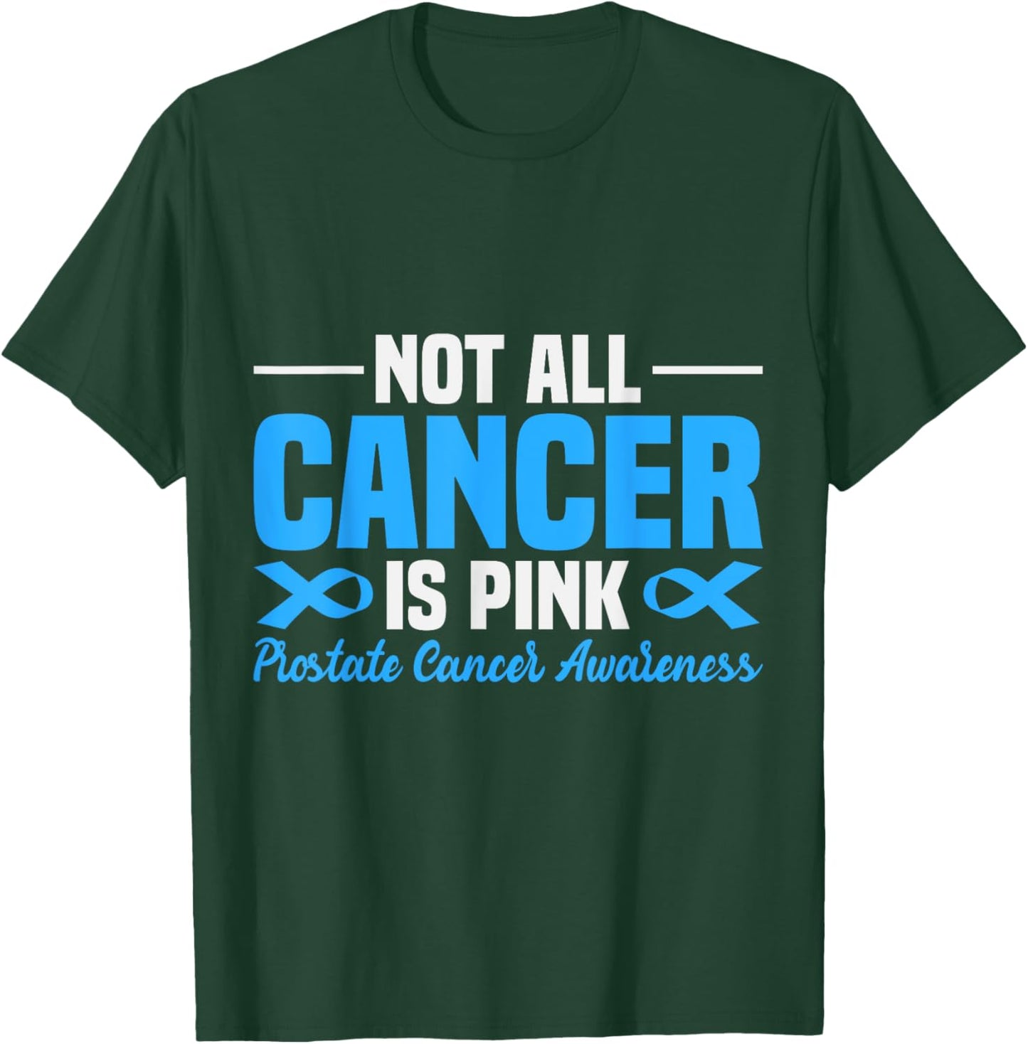 Prostate Cancer Awareness Not All Cancer is Pink Support T-Shirt - T-Shirt | Forest