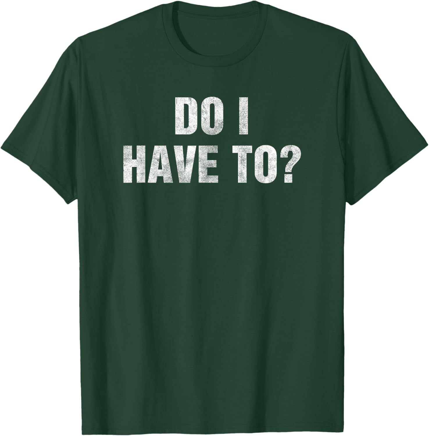 Do I Have To? Gag Gift Lazy People & Teens Funny Humor -Adult Black Small T-Shirt - T-Shirt | Forest