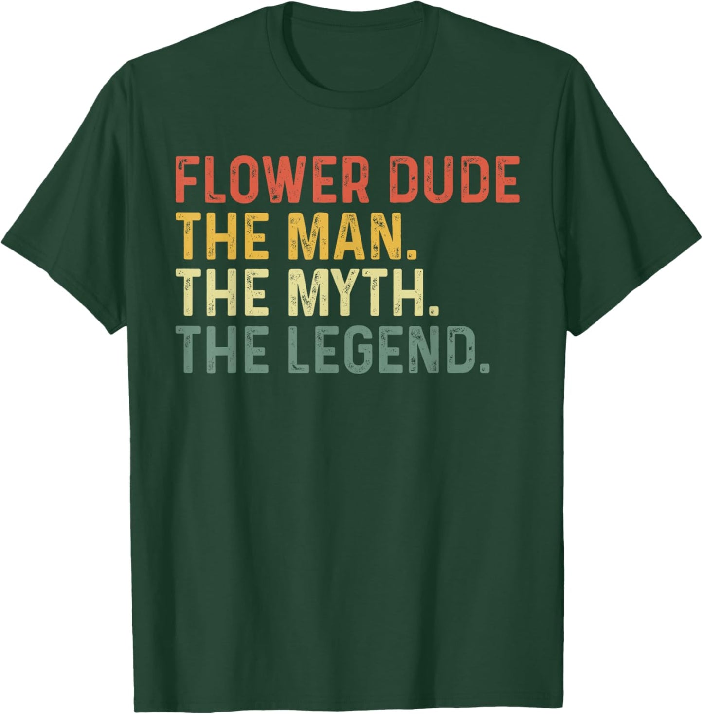 Flower Dude The Man The Myth The Legend Funny Father's Day T-Shirt - T-Shirt | Forest