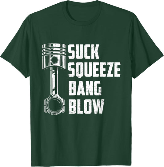 Suck Squeeze Bang Blow Funny Auto Car Mechanic Thing T-Shirt - T-Shirt | Forest