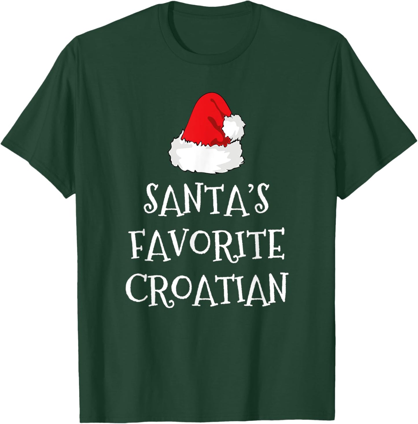 Santa's Favorite Croatian Christmas Hat Funny Xmas Croatia T-Shirt - T-Shirt | Forest