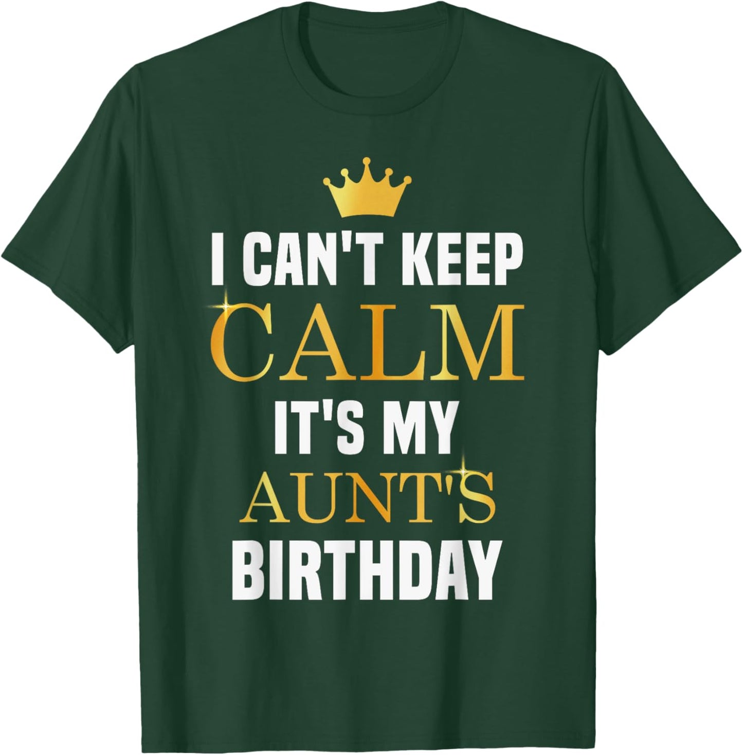 I Cant Keep Calm It's My Aunt's Birthday Family Matching T-Shirt - T-Shirt | Forest
