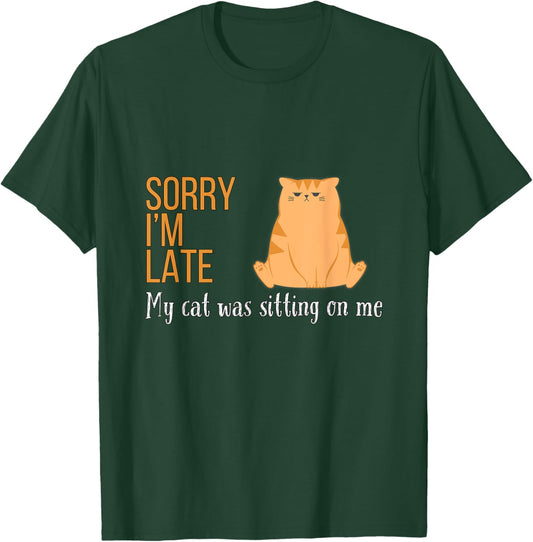 Sorry I'm Late My Cat Was Sitting On Me Funny Men Women Kids T-Shirt - T-Shirt | Forest