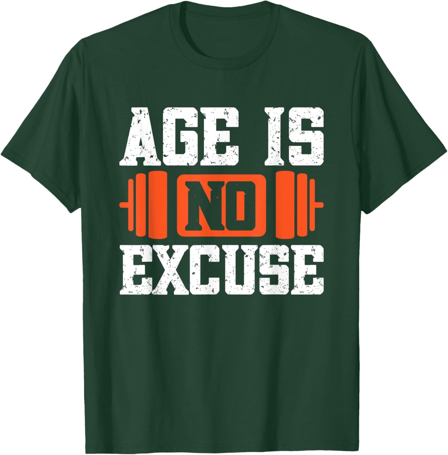 Age Is No Excuse Weightlifter Motivation T-Shirt - T-Shirt | Forest