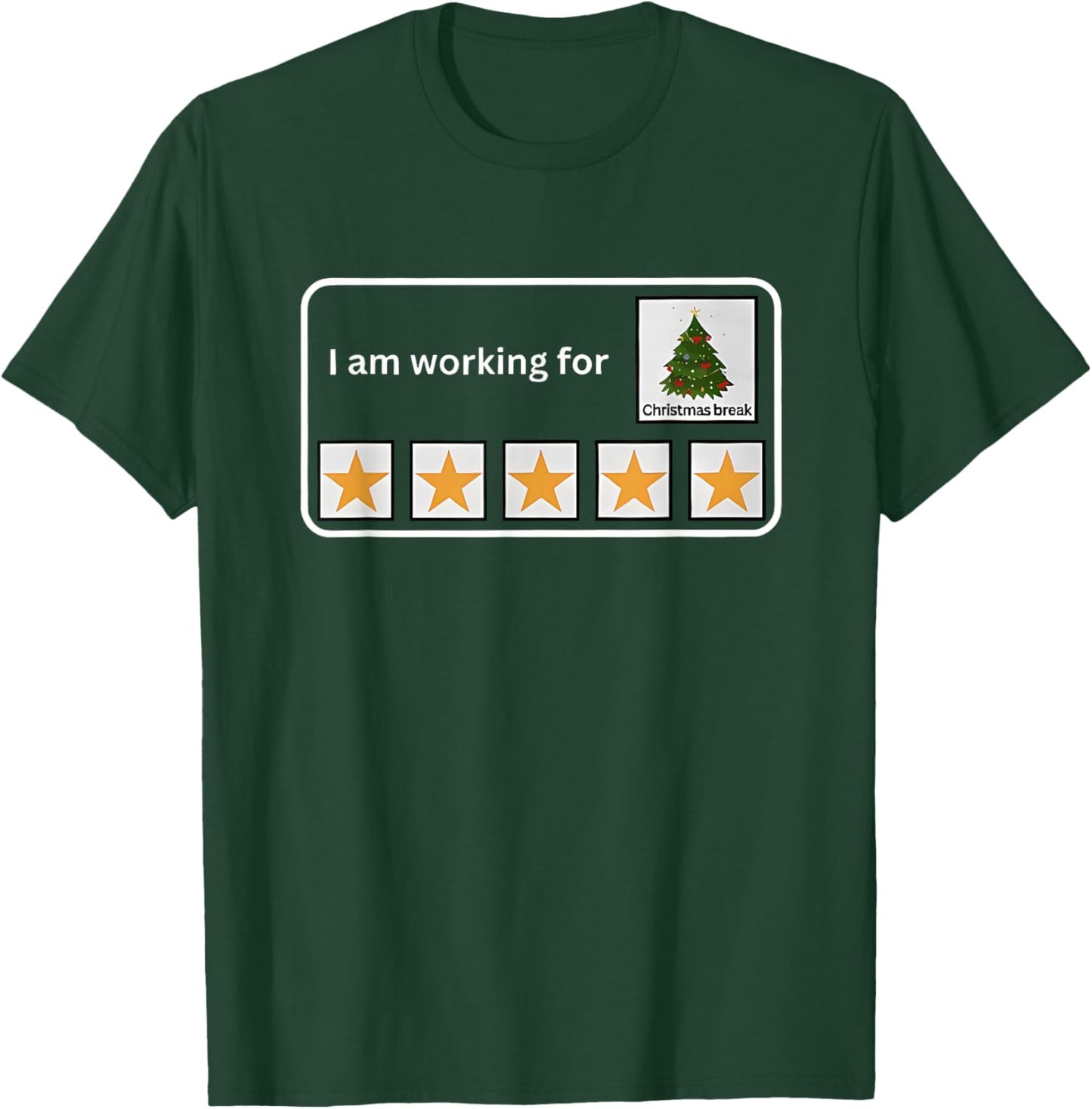 I Am Working for Christmas Break T-Shirt - T-Shirt | Forest