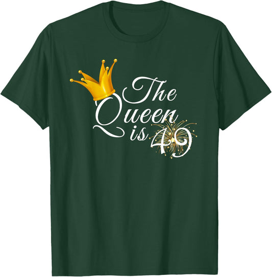The Queen Is 49 Forty Nine Year Old 49th Birthday Party Gift T-Shirt - T-Shirt | Forest