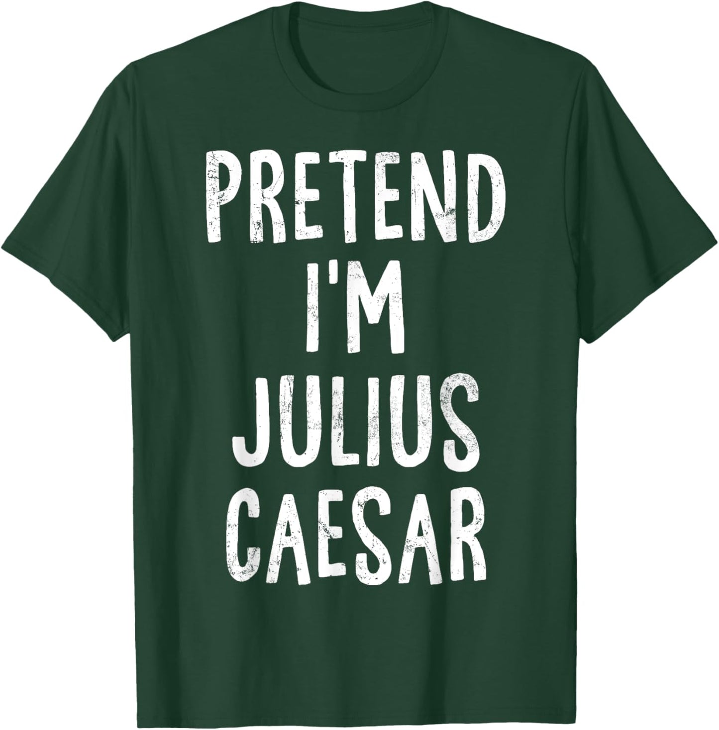 Pretend I'm Julius Caesar Lazy Easy Halloween Costume T-Shirt - T-Shirt | Forest