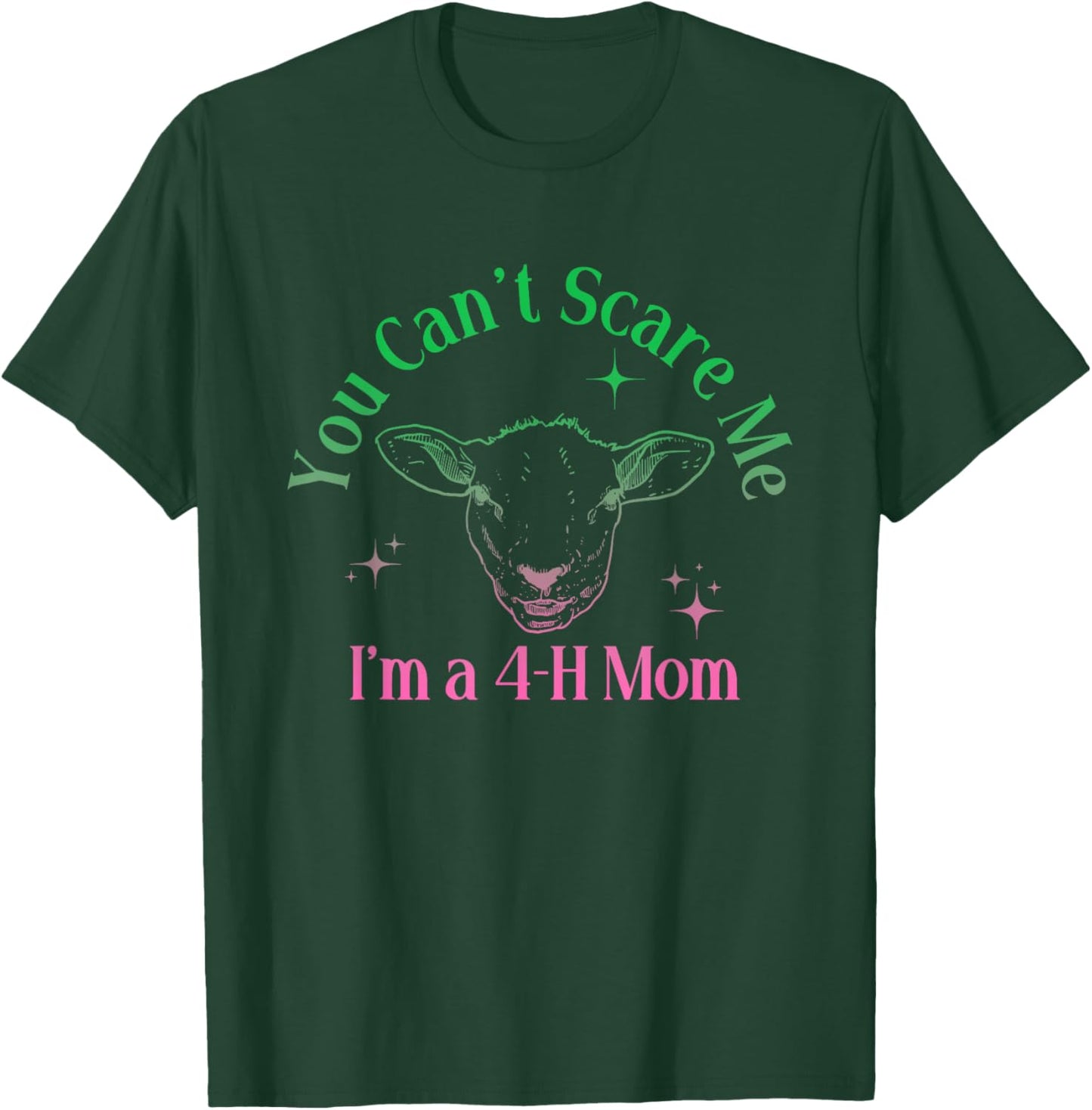 You Can't Scare Me I'm A 4-H Mom Funny Design T-Shirt - T-Shirt | Forest