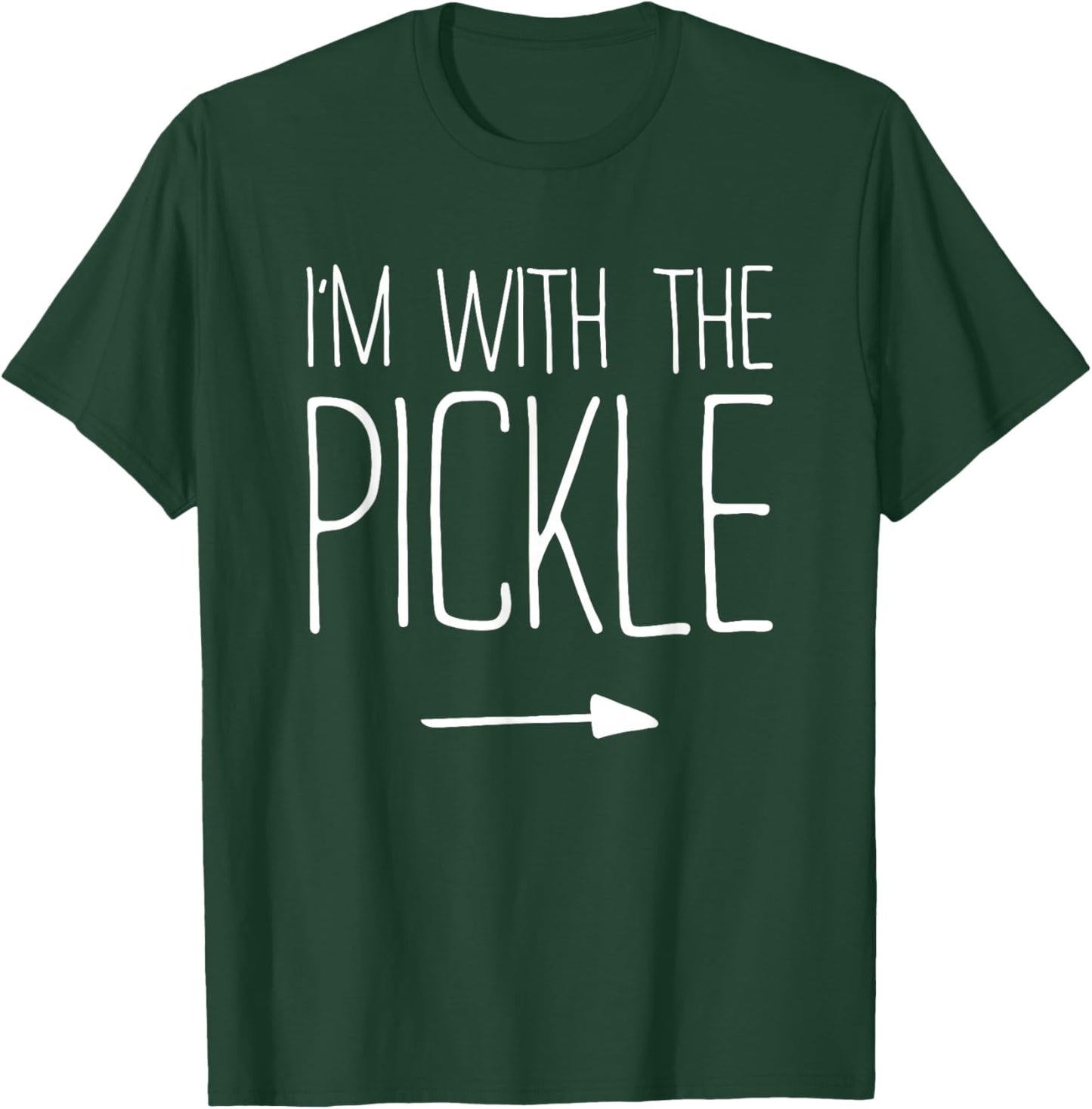 I'm With The Pickle Shirt Adult Kids Men Women Costume T-Shirt - T-Shirt | Forest