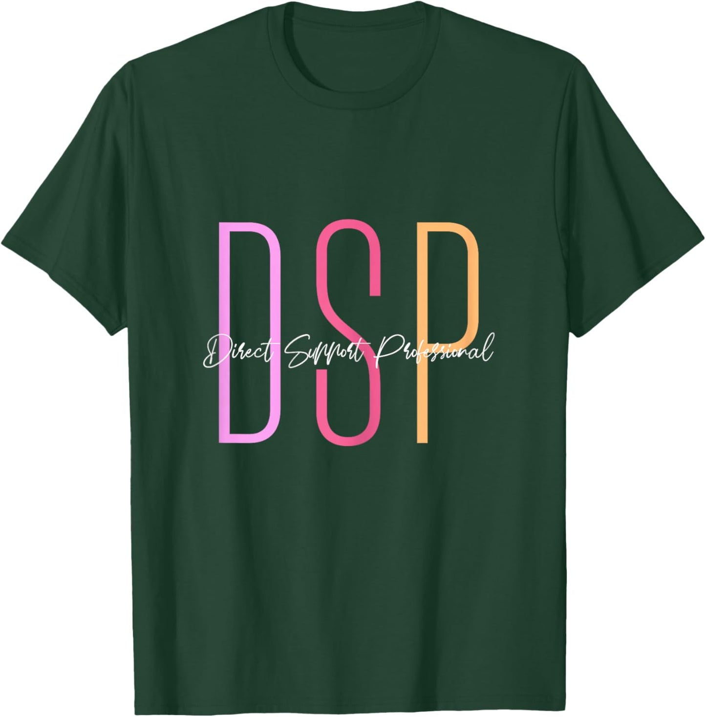 DSP Direct Support Professional DSP Week T-Shirt - T-Shirt | Forest