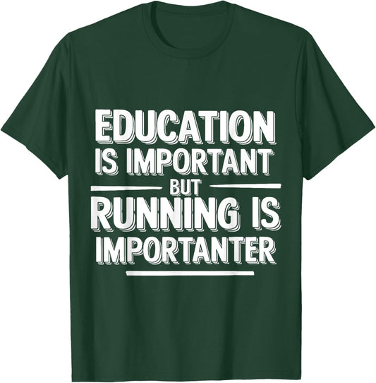 Education Important Running Humor for Athletes Funny Runner T-Shirt - T-Shirt | Forest