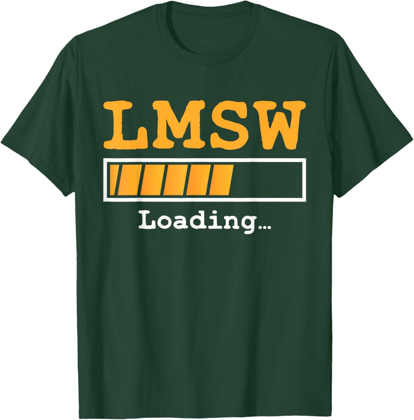 LMSW Loading Future Licensed Master Social Worker MSW T-Shirt - T-Shirt | Forest