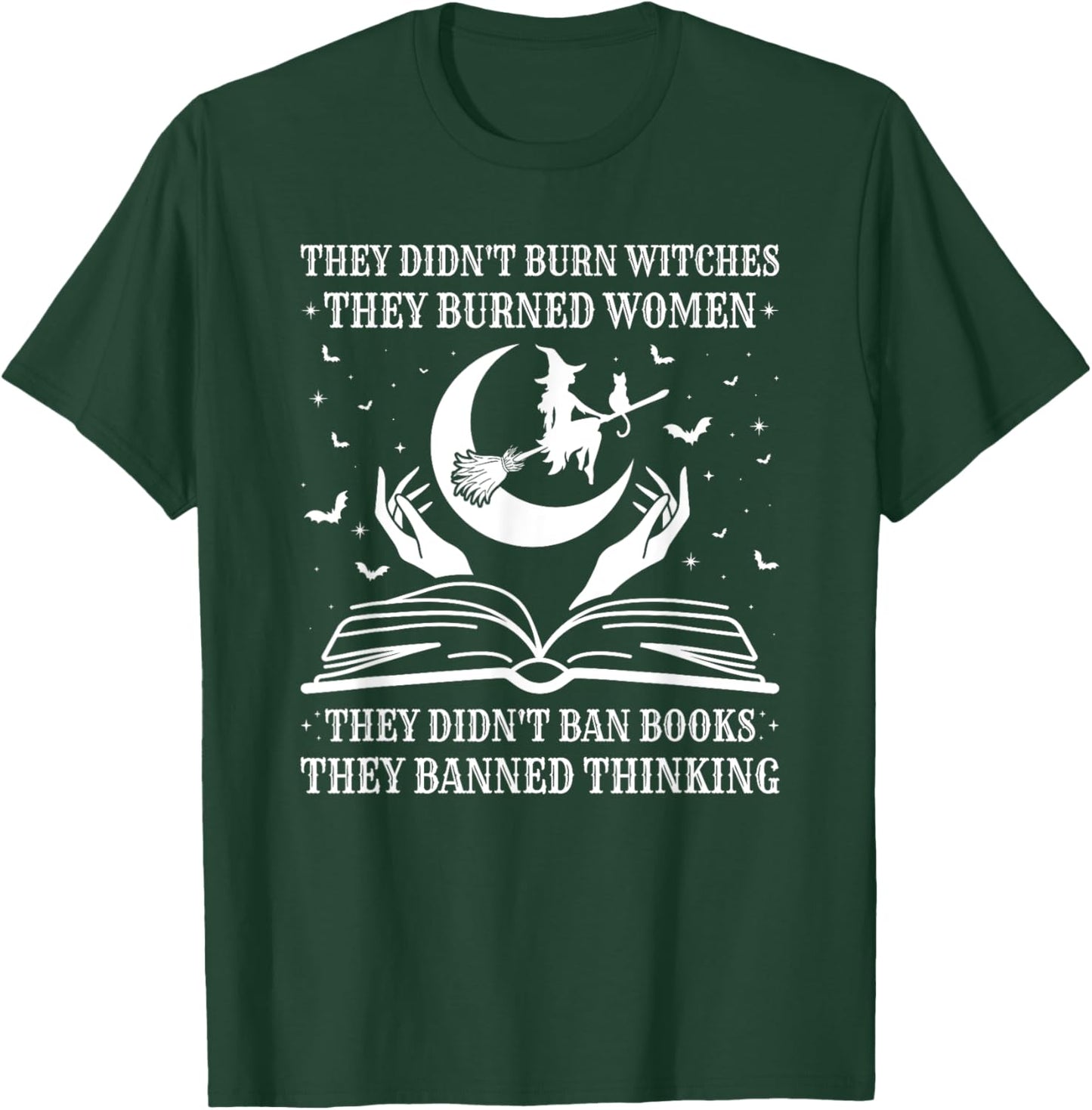 They Didn't Burn Witches They Burned Women and Ban Books T-Shirt - T-Shirt | Forest